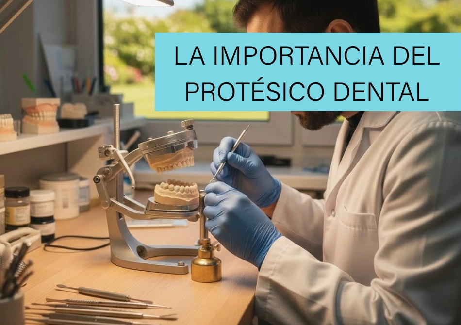 Imagen de un laboratorio dental con un protésico trabajando y el texto: "La importancia del portésico dental"